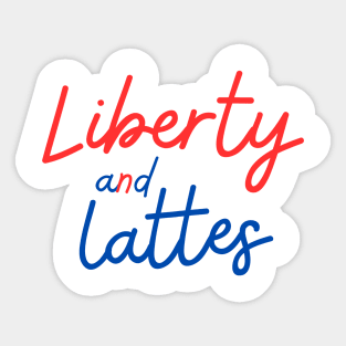 Liberty and Lattes Sticker